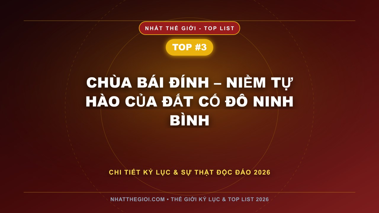 Chùa Bái Đính – Niềm Tự Hào Của Đất Cố Đô Ninh Bình - Chùa Lớn Nhất Việt Nam – Khi Kiến Trúc Tâm Linh Giao Hòa Với Thiên Nhiên