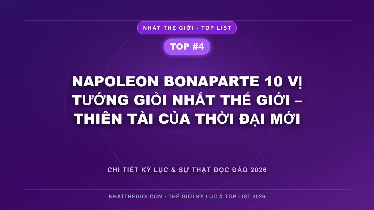 Napoleon Bonaparte 10 vị tướng giỏi nhất thế giới – Thiên Tài Của Thời Đại Mới - 10 Vị Tướng Giỏi Nhất Thế Giới – Những Thiên Tài Của Nghệ Thuật Chiến Tranh